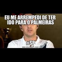 EU ME ARREMPEDI DE TER  IDO PARA O PALMEIRAS#SP
