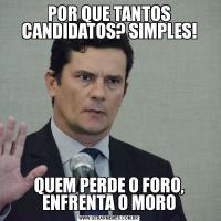 POR QUE TANTOS CANDIDATOS? SIMPLES!QUEM PERDE O FORO, ENFRENTA O MORO