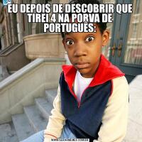 EU DEPOIS DE DESCOBRIR QUE TIREI 4 NA PORVA DE PORTUGUÊS: