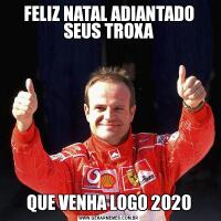 FELIZ NATAL ADIANTADO SEUS TROXAQUE VENHA LOGO 2020