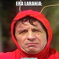 ERA LARANJA: