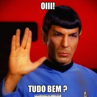 OIII!TUDO BEM ?