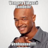 Vem pra EJA você também!Venhaaaaa!!!!!