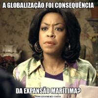 A GLOBALIZAÇÃO FOI CONSEQUÊNCIADA EXPANSÃO MARÍTIMA?