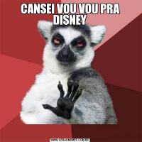 CANSEI VOU VOU PRA DISNEY