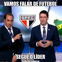 VAMOS FALAR DE FUTEBOLSEGUE O LÍDER