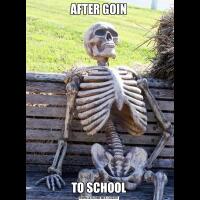 AFTER GOINTO SCHOOL