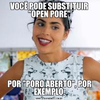 VOCÊ PODE SUBSTITUIR 