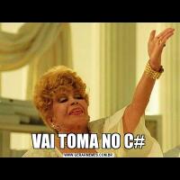 VAI TOMA NO C#