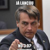 JÁ LANÇOUNO 3.0?