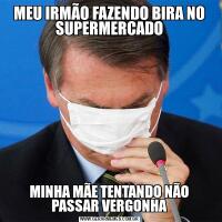 MEU IRMÃO FAZENDO BIRA NO SUPERMERCADOMINHA MÃE TENTANDO NÃO PASSAR VERGONHA