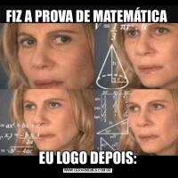 FIZ A PROVA DE MATEMÁTICA EU LOGO DEPOIS: