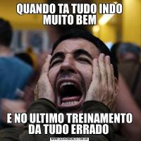 QUANDO TA TUDO INDO MUITO BEME NO ULTIMO TREINAMENTO DA TUDO ERRADO 