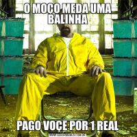 O MOÇO MEDA UMA BALINHAPAGO VOÇE POR 1 REAL