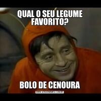 QUAL O SEU LEGUME FAVORITO?BOLO DE CENOURA