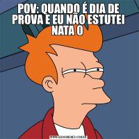 POV: QUANDO É DIA DE PROVA E EU NÃO ESTUTEI NATA 0 