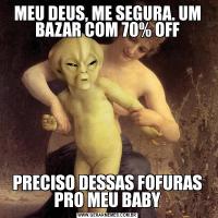 MEU DEUS, ME SEGURA. UM BAZAR COM 70% OFFPRECISO DESSAS FOFURAS PRO MEU BABY