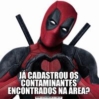 JÁ CADASTROU OS CONTAMINANTES ENCONTRADOS NA ÁREA?