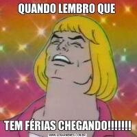 QUANDO LEMBRO QUE TEM FÉRIAS CHEGANDO!!!!!!!
