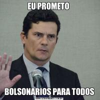 EU PROMETO BOLSONARIOS PARA TODOS