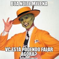 BOA NOITE MYLENAVC ESTÁ PODENDO FALAR AGORA?