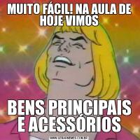 MUITO FÁCIL! NA AULA DE HOJE VIMOSBENS PRINCIPAIS E ACESSÓRIOS