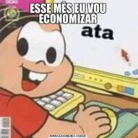 ESSE MÊS EU VOU ECONOMIZAR