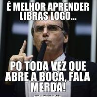 É MELHOR APRENDER LIBRAS LOGO...PQ TODA VEZ QUE ABRE A BOCA, FALA MERDA!