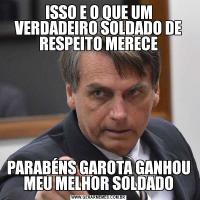 ISSO E O QUE UM VERDADEIRO SOLDADO DE RESPEITO MERECEPARABÉNS GAROTA GANHOU MEU MELHOR SOLDADO