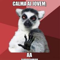 CALMA AI JOVEM;AA