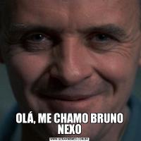 OLÁ, ME CHAMO BRUNO NEXO