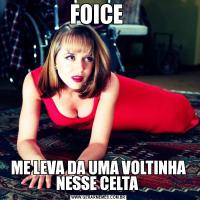 FOICE ME LEVA DA UMA VOLTINHA NESSE CELTA 