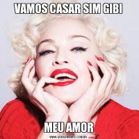 VAMOS CASAR SIM GIBIMEU AMOR