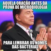AQUELA ORAÇÃO ANTES DA PROVA DE MICROBIOLOGIAPARA LEMBRAR OS NOMES DAS BACTÉRIAS
