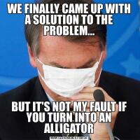 WE FINALLY CAME UP WITH A SOLUTION TO THE PROBLEM...BUT IT'S NOT MY FAULT IF YOU TURN INTO AN ALLIGATOR