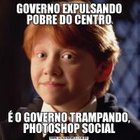 GOVERNO EXPULSANDO POBRE DO CENTROÉ O GOVERNO TRAMPANDO, PHOTOSHOP SOCIAL