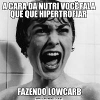 A CARA DA NUTRI VOCÊ FALA QUE QUE HIPERTROFIAR FAZENDO LOWCARB