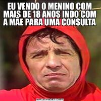EU VENDO O MENINO COM MAIS DE 18 ANOS INDO COM A MÃE PARA UMA CONSULTA 