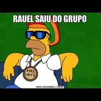 RAUEL SAIU DO GRUPO