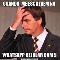 QUANDO  ME ESCREVEM NO WHATSAPP CELULAR COM S
