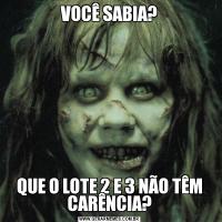 VOCÊ SABIA?QUE O LOTE 2 E 3 NÃO TÊM CARÊNCIA?