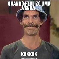 QUANDO REALIZO UMA VENDA KKKKKK