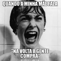 QUANDO A MINHA MÃE FALA