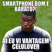 SMARTPHONE BOM E BARATO? AÍ EU VI VANTAGEM CELULOVER
