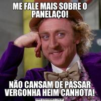 ME FALE MAIS SOBRE O PANELAÇO!NÃO CANSAM DE PASSAR VERGONHA HEIM CANHOTA!