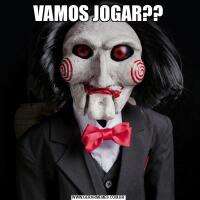 VAMOS JOGAR??