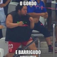 O GORDOE BARRIGUDO