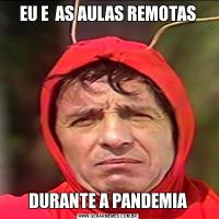 EU E  AS AULAS REMOTASDURANTE A PANDEMIA