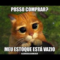 POSSO COMPRAR?MEU ESTOQUE ESTÁ VAZIO