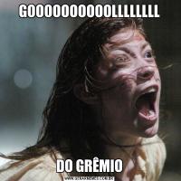 GOOOOOOOOOOLLLLLLLLDO GRÊMIO